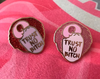 Trust No B!@#& Enamel Pin