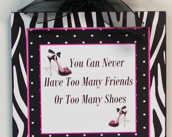 You Can Never Have Too Many Friends Or Too Many Shoes Girly Zebra Wall Plaque