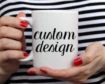 Custom Design - 14 oz CERAMIC MUG - girlfriend gift, mom gift, sister gift, wife gift, friend gift