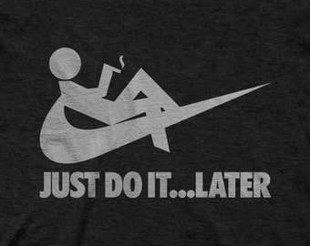 nike t shirt just do it later nike t shirt just do it later