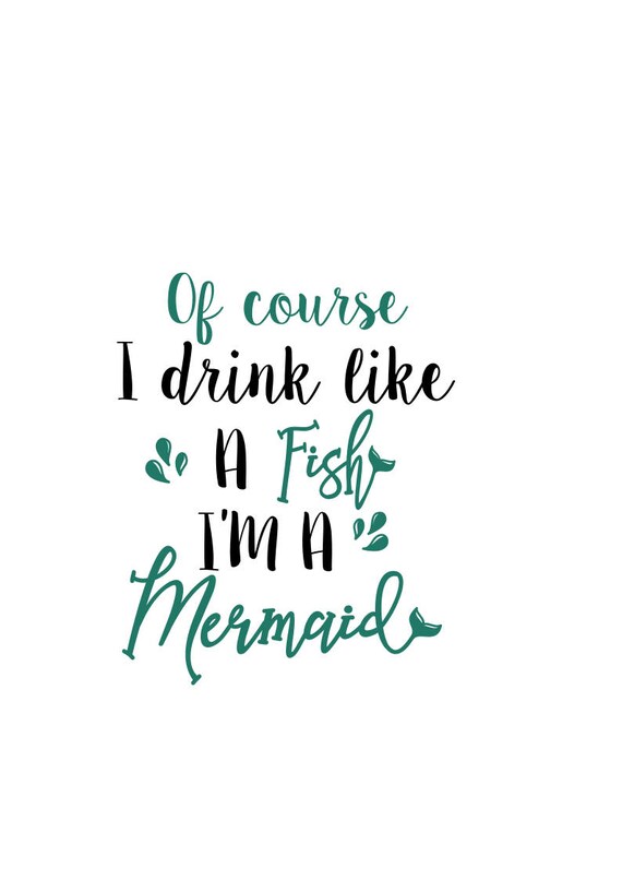 Download Of course I drink like a fish I'm a mermaid svg svg