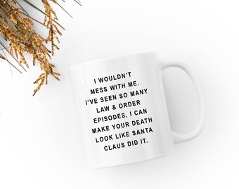 Law and Order / Santa Claus "I would't mess with me" - White 11 fl oz. Coffee Mug