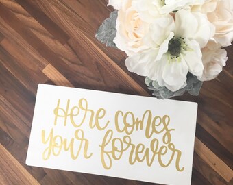 Here Comes Your Forever - Wood Sign