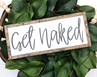 Farmhouse Sign // Get Naked Sign // Bathroom Decor // Farmhouse Bathroom Sign // Wooden Sign // Custom // Handmade Wood Sign // Home Decor