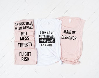 Funny Bachelorette Party Shirts, Maid of Dishonor, Getting Married and Shit, Brides Babes, Brides Squad, Bachelorette Tanks, No Chill, Trap