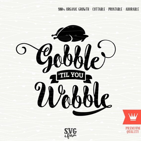 Download Gobble til you Wobble Thanksgiving SVG Decal Cutting File