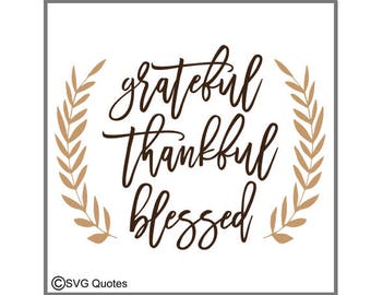 SVG Cut File Grateful Thankful Blessed DXF EPS For Cricut Explore, Silhouette & More. Instant Download. Personal and Commercial Use. Vinyl