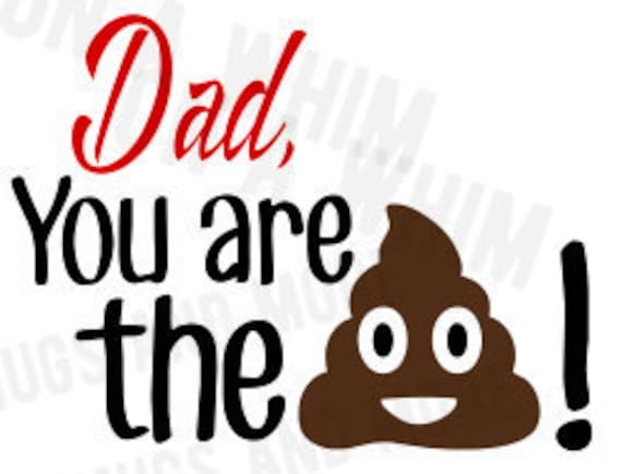 Download Sale! SVG 'Dad, you are the sh*t!' SVG file Father's Day ...