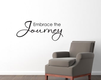 Embrace the Journey Wall Decal - Embrace the Journey Quote - Journey Wall Art - Medium