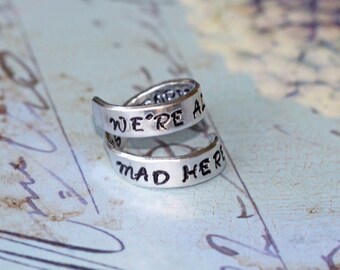Alice in Wonderland Jewelry - We're All Mad Here - The Best People Are Wrap Ring - Hand Stamped Quote ring | Alice Jewelry | Christmas Gift