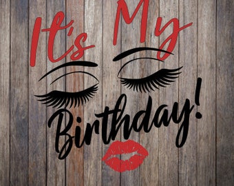It's Its my birthday day lips eyes eyelashes eye birth for making shirt tshirt SVG Cutting File Cricut Silhouette lady woman vector image