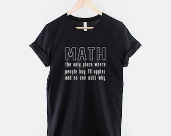 Math: The Only Place Where People Buy 70 Oranges and No One Asks Why - Funny Random T-Shirt - Crazy Mad Slogan T Shirt
