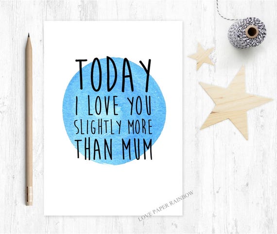 funny fathers day card, father's day card, funny dad birthday card, today I love you more, funny dad quote