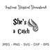 She's A Catch Harry Potter SVG DXF Png Vector Cut File Cricut Design Silhouette Vinyl Decal Disney Party Stencil Template Transfer Iron