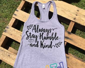 Always Stay Humble & Kind Racerback Tank ~ Ladies Shirt ~ Graphic Shirt ~ Country Music Shirt ~ Graphic Tee