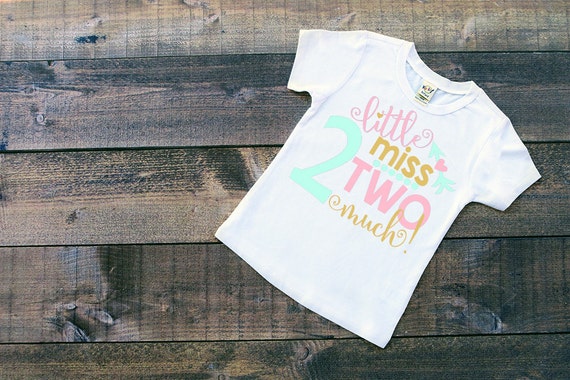 little miss two much shirt