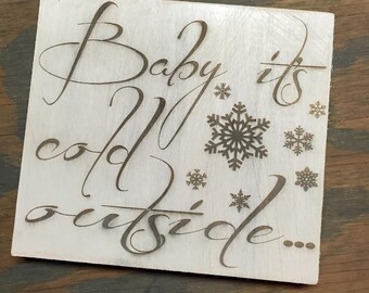 Baby Its Cold Outside custom decor sign