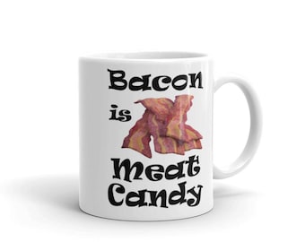 Bacon is Meat Candy Mug. Perfect gift for coffee or tea lovers!