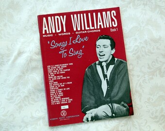 1963 Andy Williams Songs I Love to Sing, Vintage Music Book, Music, Words, Guitar Chords, Book 1