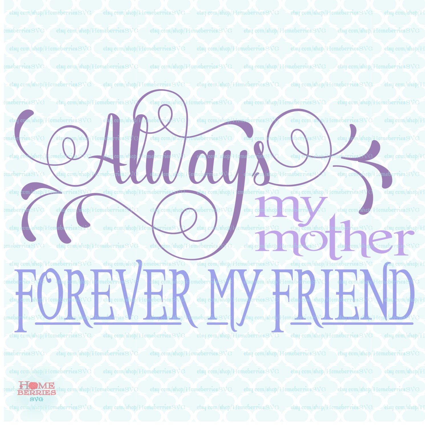 Download Mothers Day svg Always My Mother Forever My Friend svg Quote
