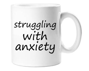 Coffee Mug - Struggling With Anxiety Coffee Mug - WCM11OZ-A1254B