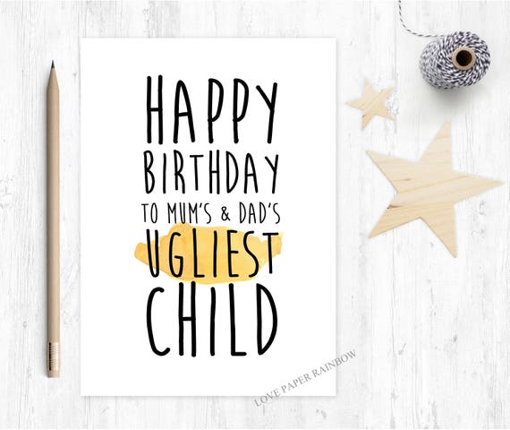 happy birthday sister, happy birthday brother, funny sister birthday card, funny brother birthday card, mum's and dad's ugliest child