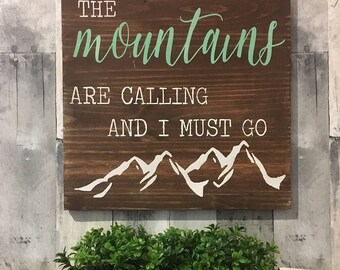 The Mountains are calling sign, the Mountains are calling and I must go decor, Mountains are calling