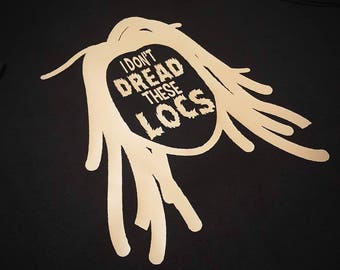 I Don't Dread These Locs T-shirt