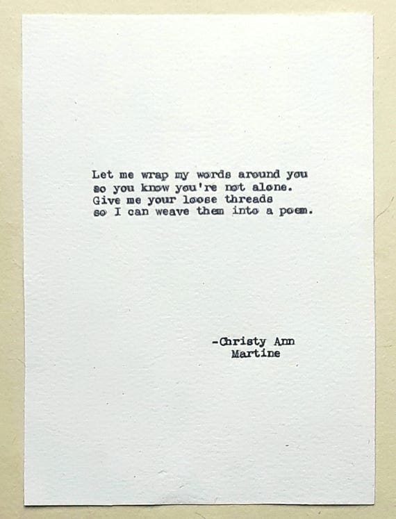 Poems - Writing Gifts - Gift for Poet - Writers - Let me wrap my words around you so you know you're not alone poem by Christy Ann Martine