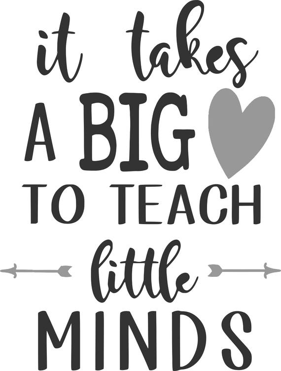 It Takes A Big Heart To Teach Little Minds Svg Digital Cut