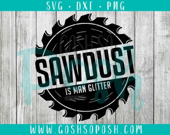 Sawdust is Man Glitter SVG DXF PNG Funny Cut File Husband Wife Silhouette Cricut Files Married Men Tools