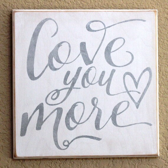 LOVE YOU MORE - Silver - Painted Wooden sign - 12 x 12 - Wedding -- Silver on White - 25th Anniversary