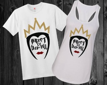 Evil Queen Fairest of them All shirt-Updated design!