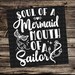 Soul of a Mermaid, Mouth of a Sailor SVG, JPG, PNG, Studio.3 File for Silhouette, Cameo, Portrait, Cricut, Cut File