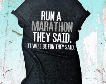 Marathon Run TShirt. Funny Marathon Shirt. Run A Marathon They Said It Will Be Fu They Said Shirt. Running Group Shirts. Marathon Tops