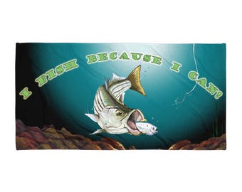 I Fish Because I Can Towel