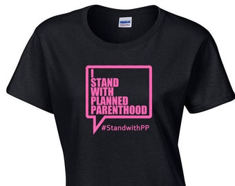 I stand with Planned Parenthood #StandwithPP Custom Womens T-Shirt