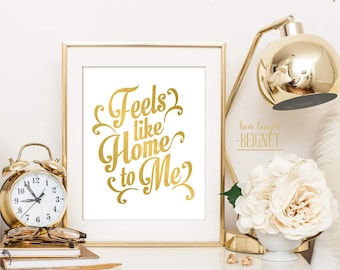 Feels Like Home - Faux Gold Foil - PRINTABLE DIGITAL DOWNLOAD 8X10