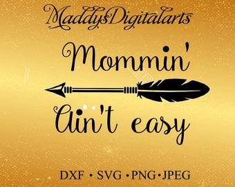 Mommin' Ain't Easy Cut File Mothers Day SVG Mom Mum Mommy Tshirt Clipart Svg Dxf Eps Png Silhouette Cricut Cut File Commercial Use