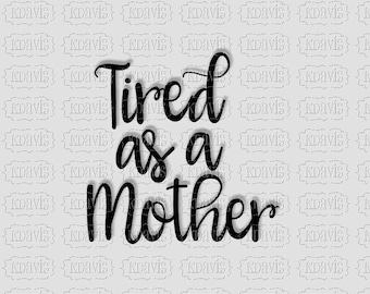 Tired as a Mother SVG
