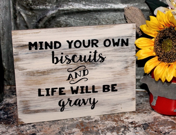 Mind Your own Biscuits and Life will be Gravy sign, farmhouse, rustic vintage inspired decor kitchen sign