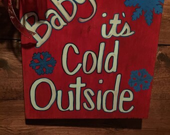 Baby Its Cold Outside Wood Sign