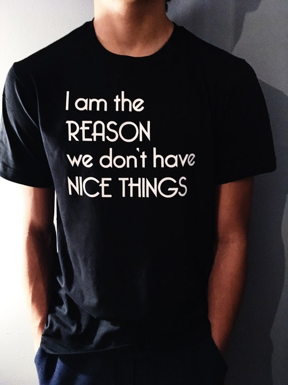 I am the Reason we don't have Nice Things Toddler Shirt