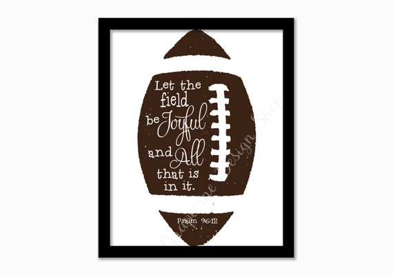 Football prints. Let the field...Psalm 96:12 Instant printable