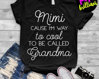 Mimi cause i'm way too cool, Unisex Tee, Crew Neck - Mimi shirt, blessed mimi shirt, cute mimi shirt, gift for mimi, grandma F130