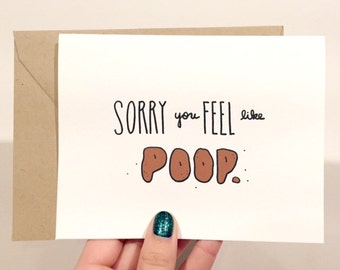 Sorry You Feel Like Poop Get Well Card