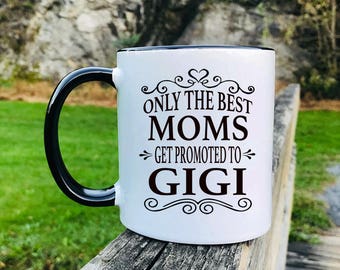 Only The Best Moms Get Promoted To Gigi - Mug - Gigi Gift - Gifts For Gigi - Gigi Mug
