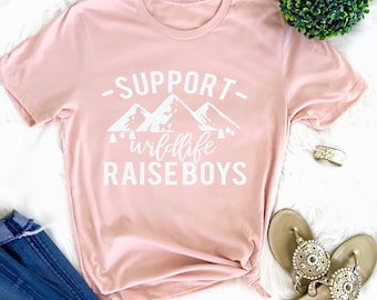 Support Wildlife Raise Boys Mom Shirt Raise Boys Mom of Boys Shirt Boy Mama Tshirt Mama TShirt Mom funny graphic Mothers day gift