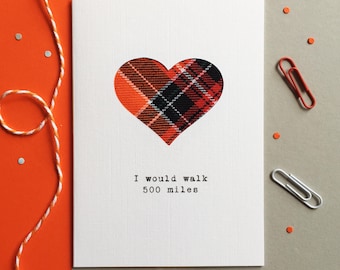 Scottish Anniversary Card - Scottish Valentine's Card - Scottish Tartan Card - Made In Scotland - I Would Walk 500 Miles