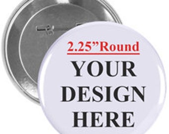 Custom Button- No Minimum-Quick Shipping-FREE SHIPPING in the U.S. on orders over 20 buttons